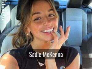 how did sadie mckenna get famous|Sadie McKenna Biography, Wiki, Age, Height, Net。